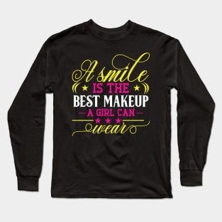 A smile is the best makeup a girl can wear Long Sleeve T-Shirt